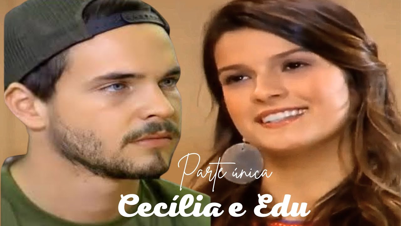 A HISTÓRIA DE CECÍLIA E EDU (PARTE ÚNICA) COMENTADA