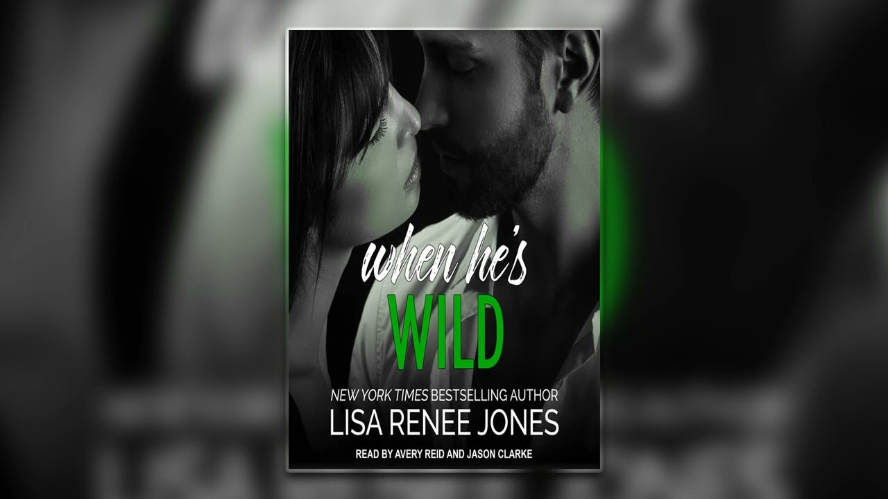 When He_s Wild by Lisa Renee Jones - Billionaire Romance Audiobook Full