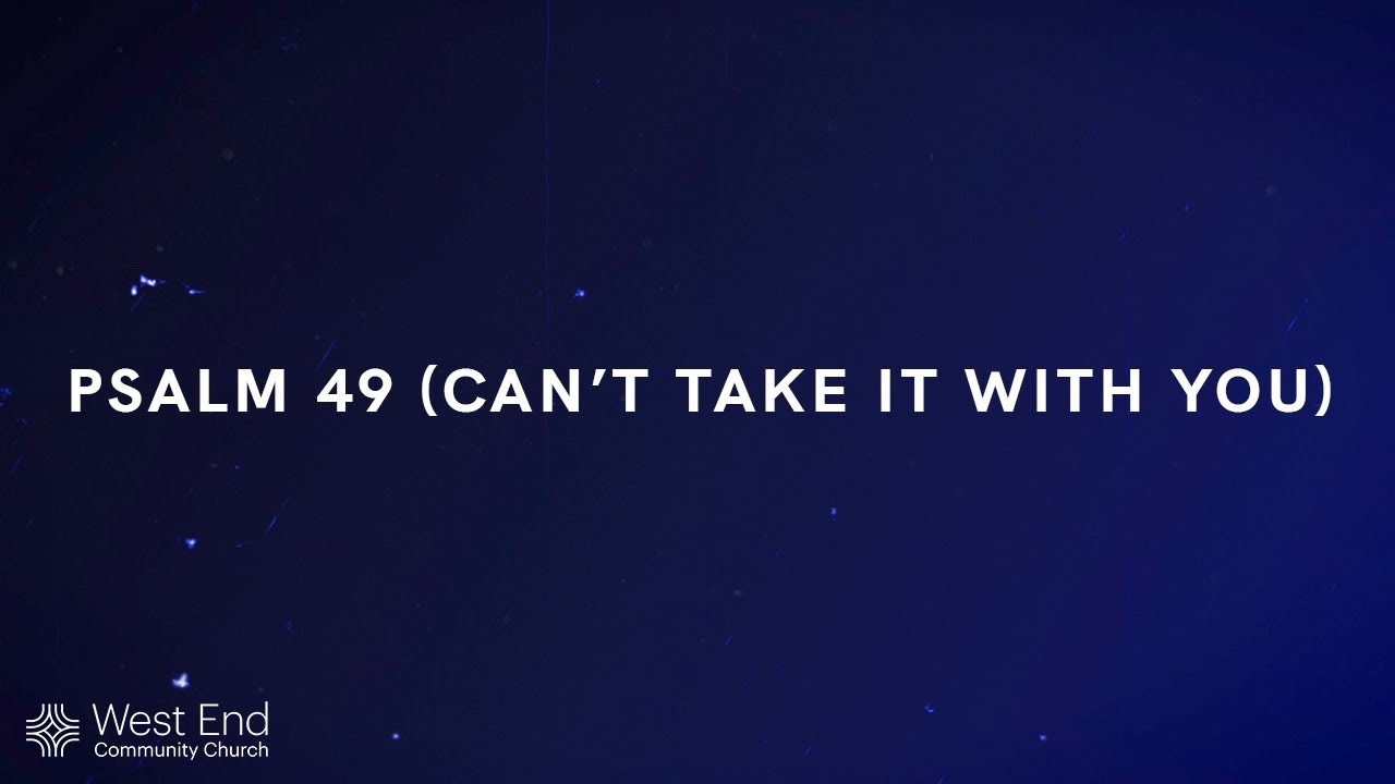 Psalm 49 (Can't Take It With You) | Live from July 28, 2024
