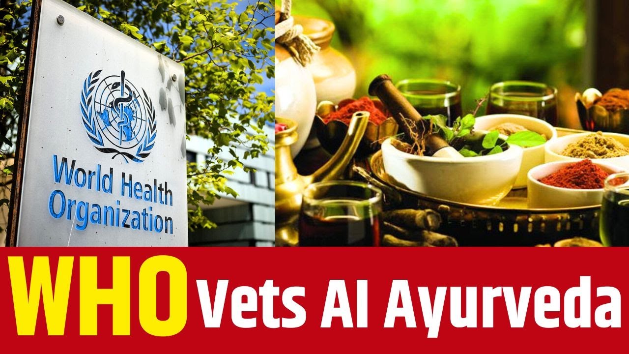 WHO Vets AI Ayurveda | AYUSH