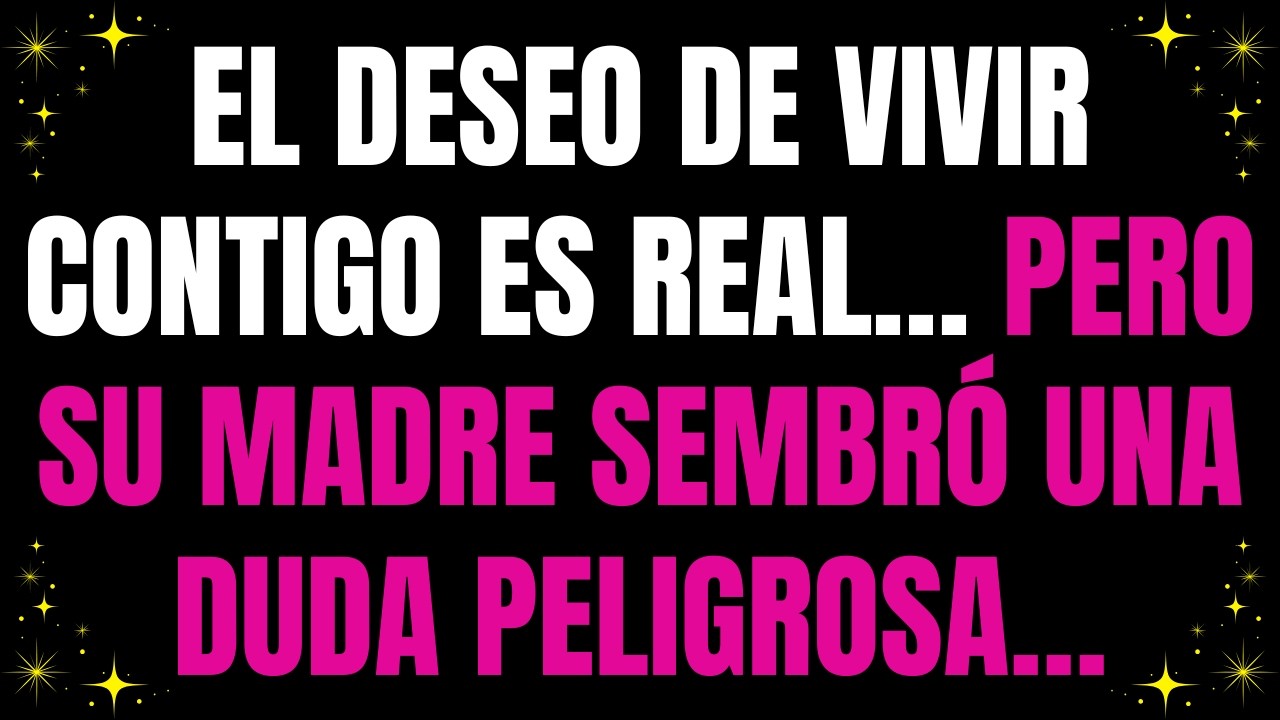 💌 El deseo de vivir contigo es real… pero su madre sembró una duda peligrosa…