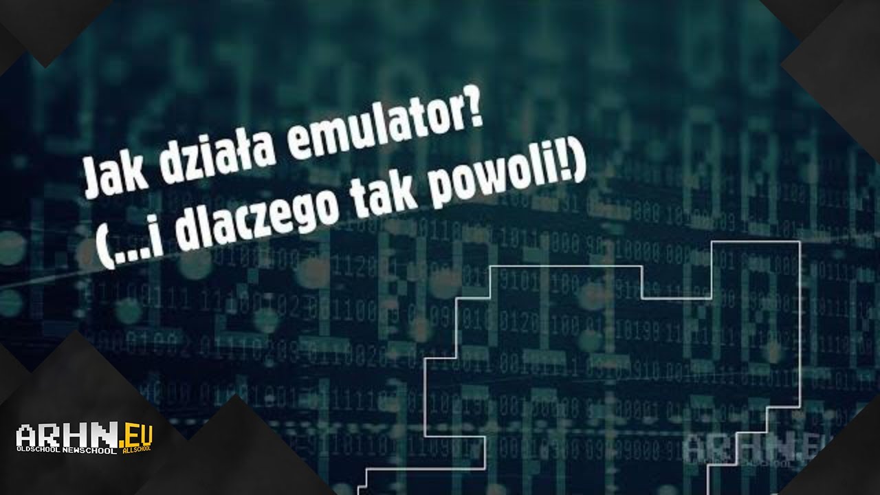 Jak działa emulator? (...i dlaczego tak powoli!) | arhn.edu
