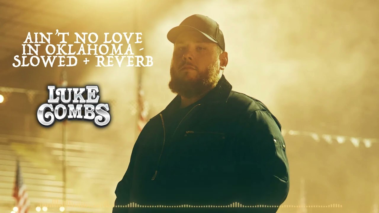 Ain't No Love in Oklahoma (Slowed + Reverb) - Luke Combs