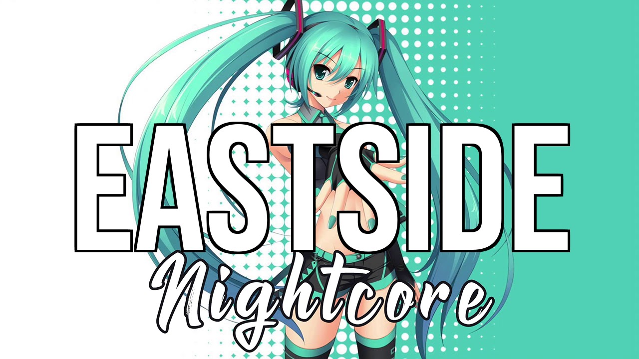 (NIGHTCORE) Eastside (with Halsey & Khalid) - benny blanco