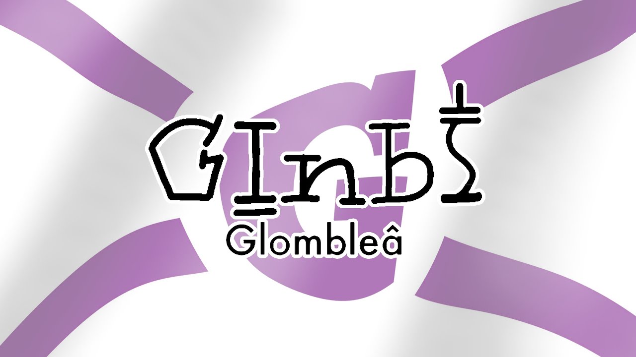 Conlang Showcase: Glombish/Glomblish