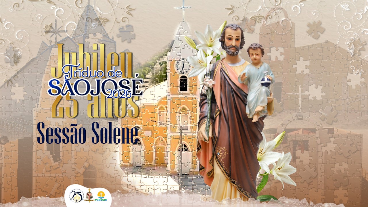 SESSÃO SOLENE | TRÍDUO DE SÃO JOSÉ 2026 | JUBILEU 25 ANOS