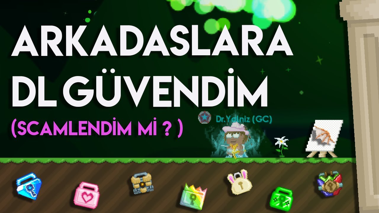 ARKADAŞLARIMA DL GÜVENDİM !!! ( SCAMLENDİM )- Growtopia Türkçe
