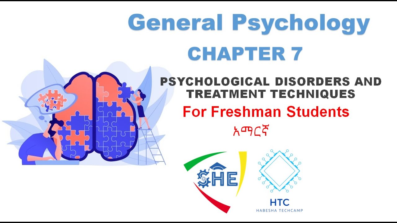PSYCHOLOGICAL DISORDERS AND TREATMENT TECHNIQUES Chapter 7 General Psychology  For Freshman Students