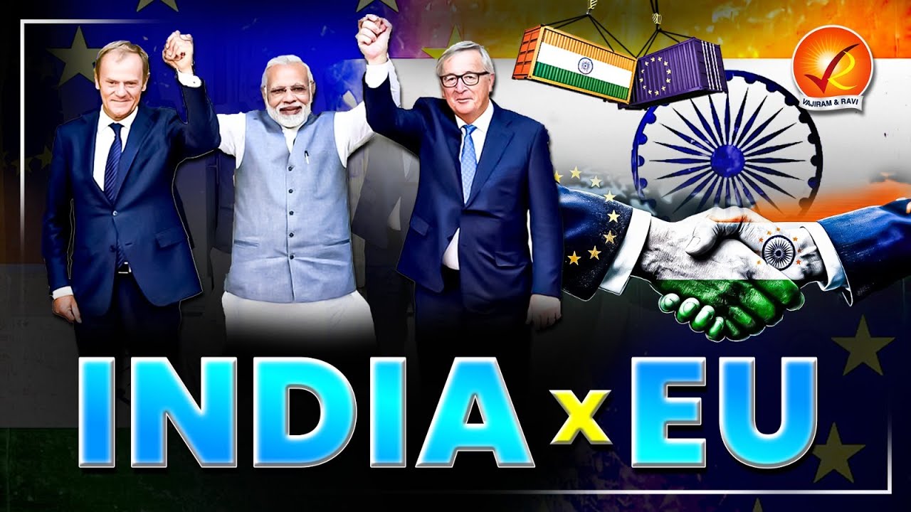 India&ndash;EU Relations Explained: Trade, Tech, Security and the 2025 Geopolitics  | Vajiram and Ravi