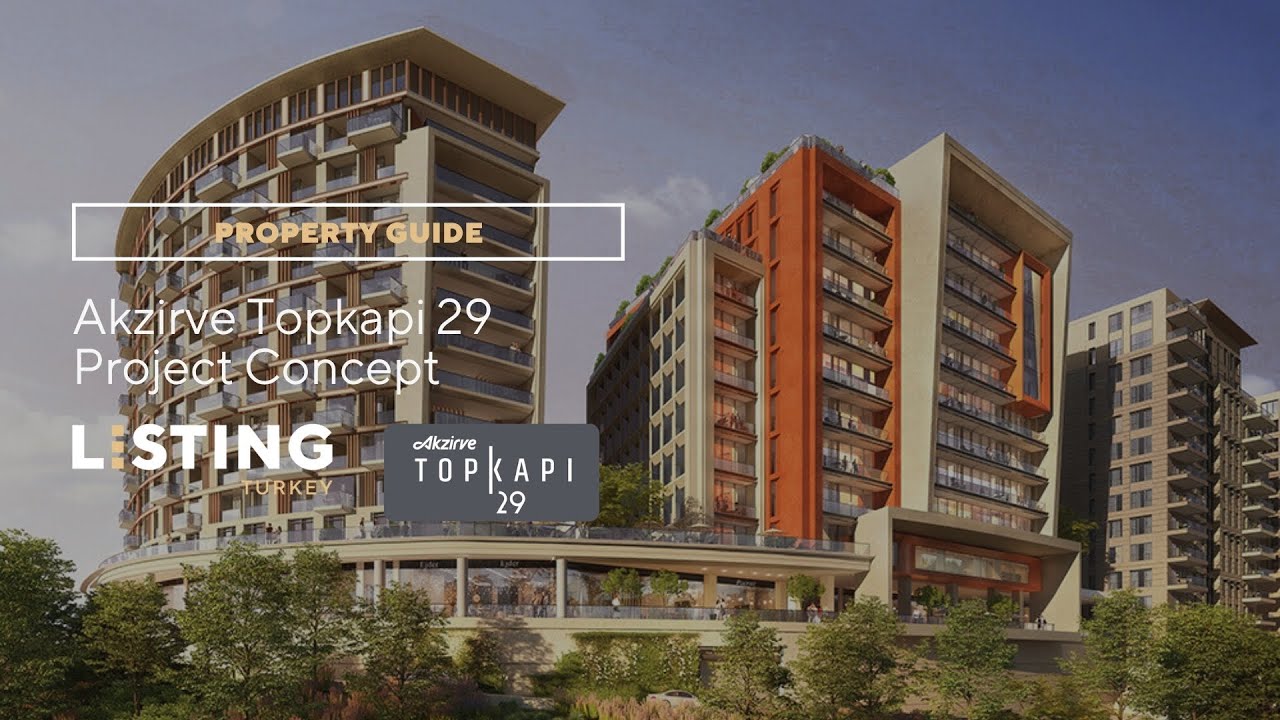 Listing Turkey - Property Guide -Akzirve Topkapi 29 Project - Zeytinburnu