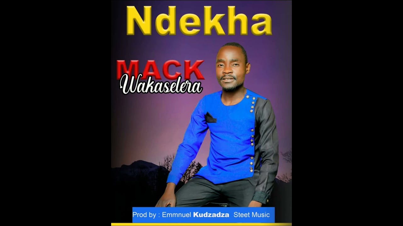 Ndekha_ Mack wakaselera (audio official) 