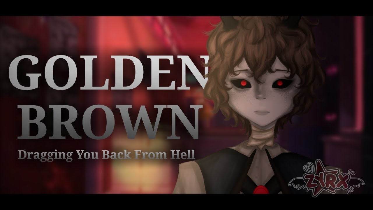 Golden Brown // Dragging You Back From Hell fanfic // NEW VERSION // ZYRX