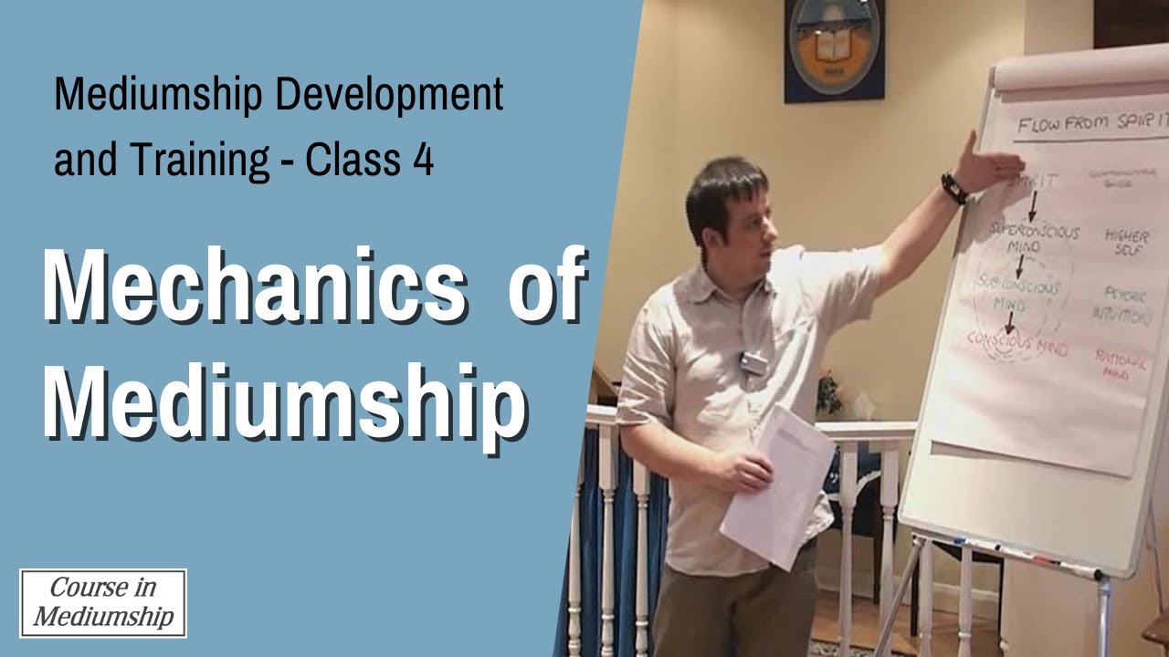 Mediumship Development Training Class 4 - The Mechanics of Mediumship