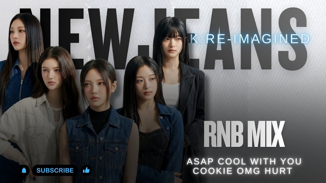 NewJeans (뉴진스) RNB MIX (ASAP, Cool With You, Cookie, OMG, Hurt)