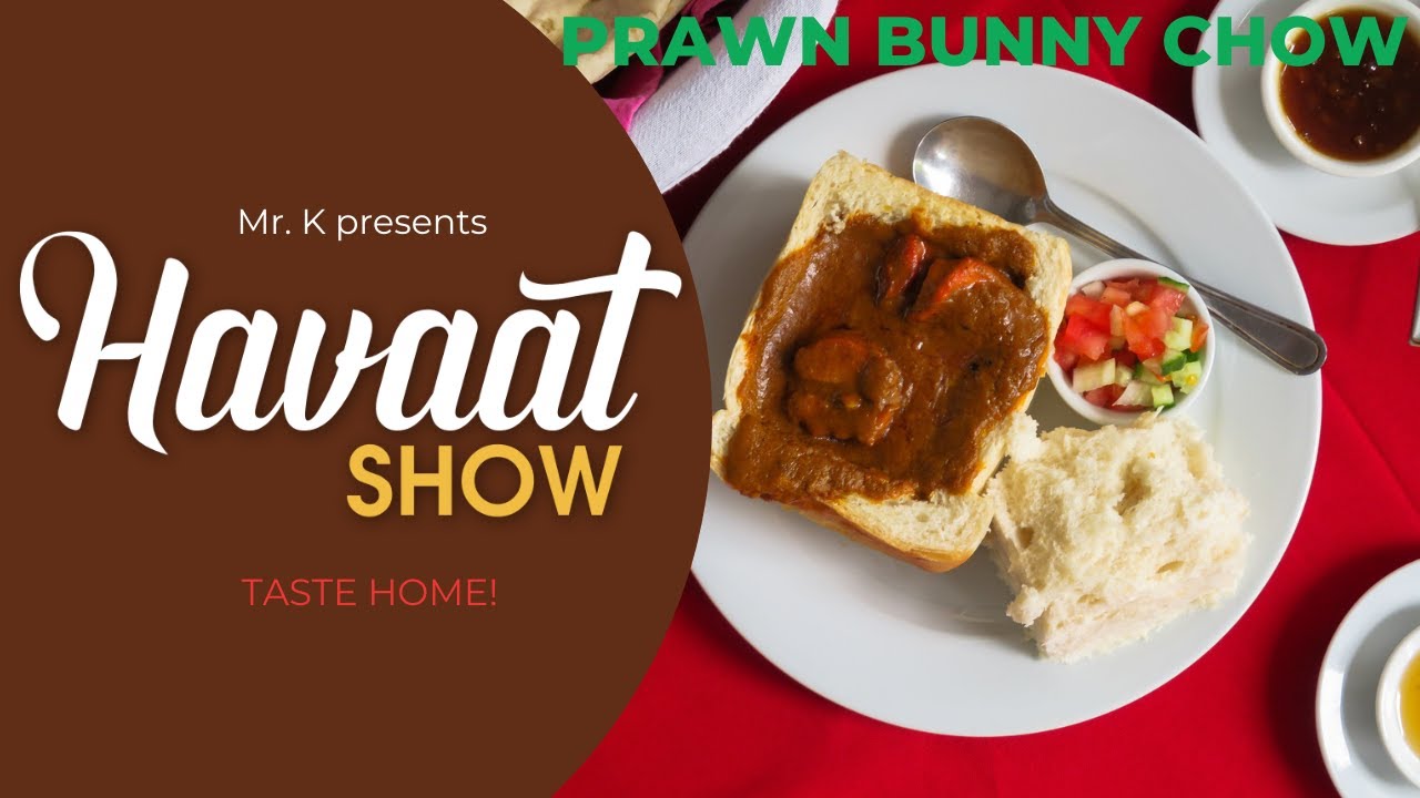 Havaat Show | Prawn Bunny Chow | Mohamed Khota | S01 | EP06