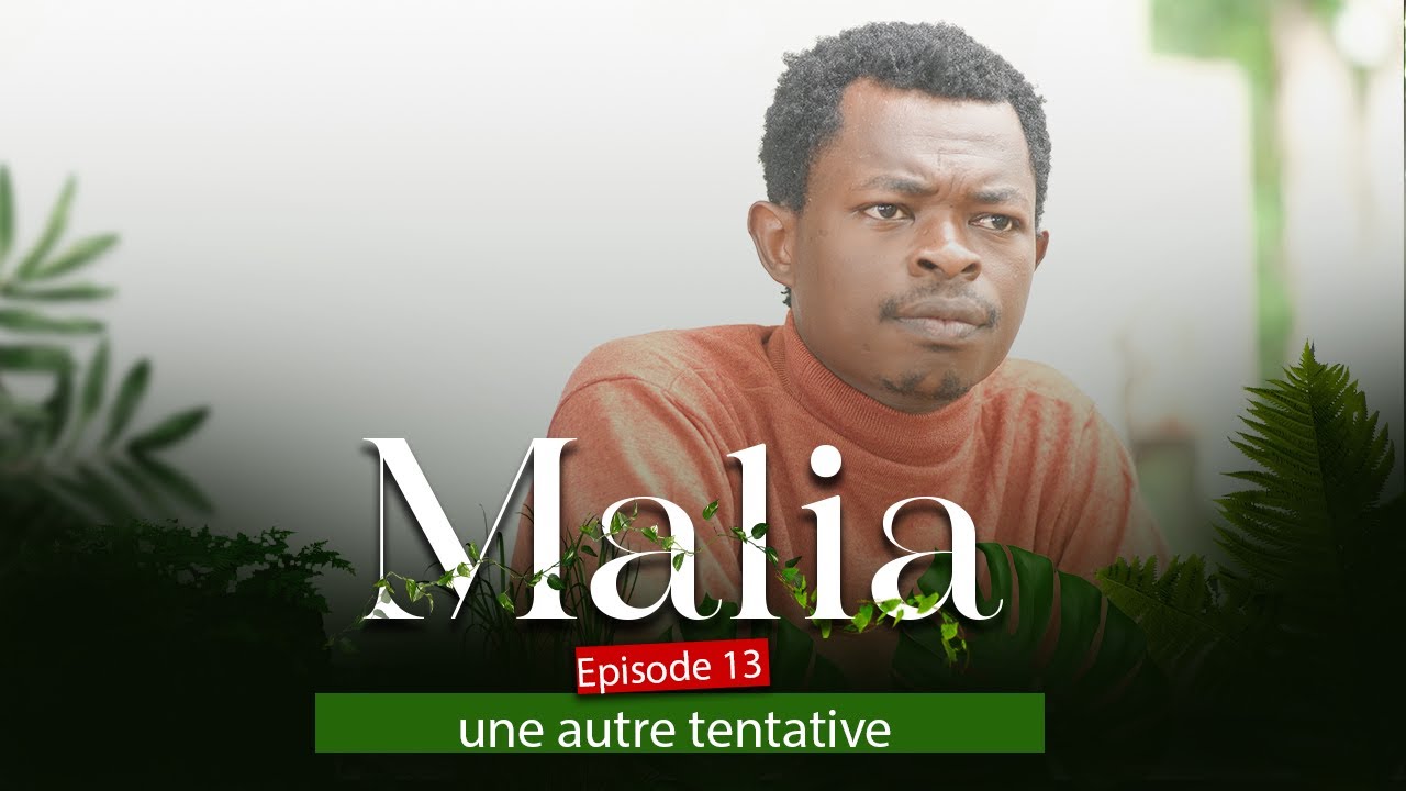 MALIA, EPISODE 13, une autre tentative
