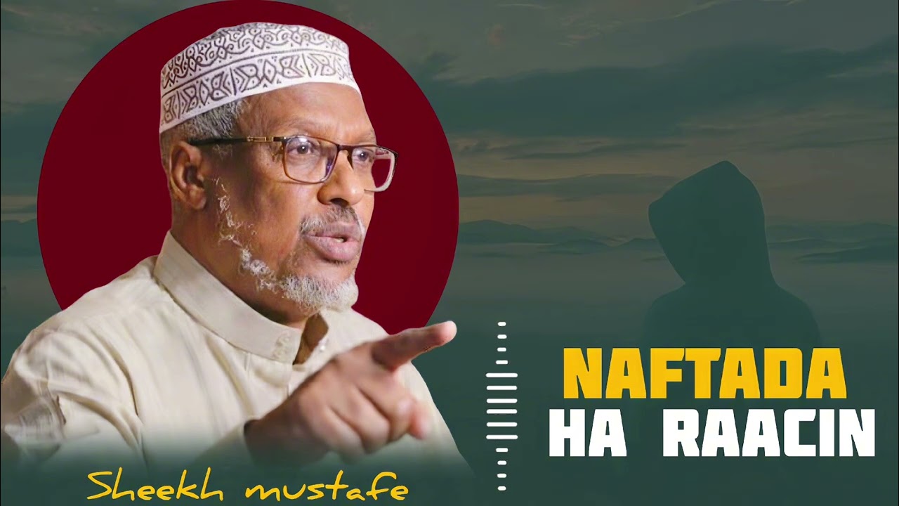 NAFTAADA ‼️ HARAACIN ‼️ SHEEKH MUSTAFE @QalbiSame-r4l 