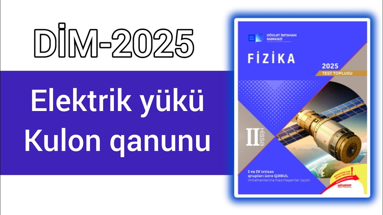 Elektrik yükü.Kulon qanunu.(DİM-2025 Fizika test toplusu)