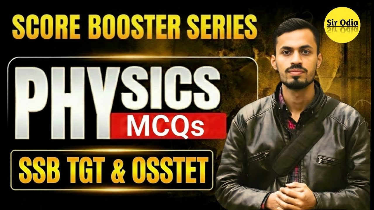 PHYSICS | Score Booster Series | CLASS -1 | Important MCQs for SSB TGT PCM & OSSTET | SISIR SIR