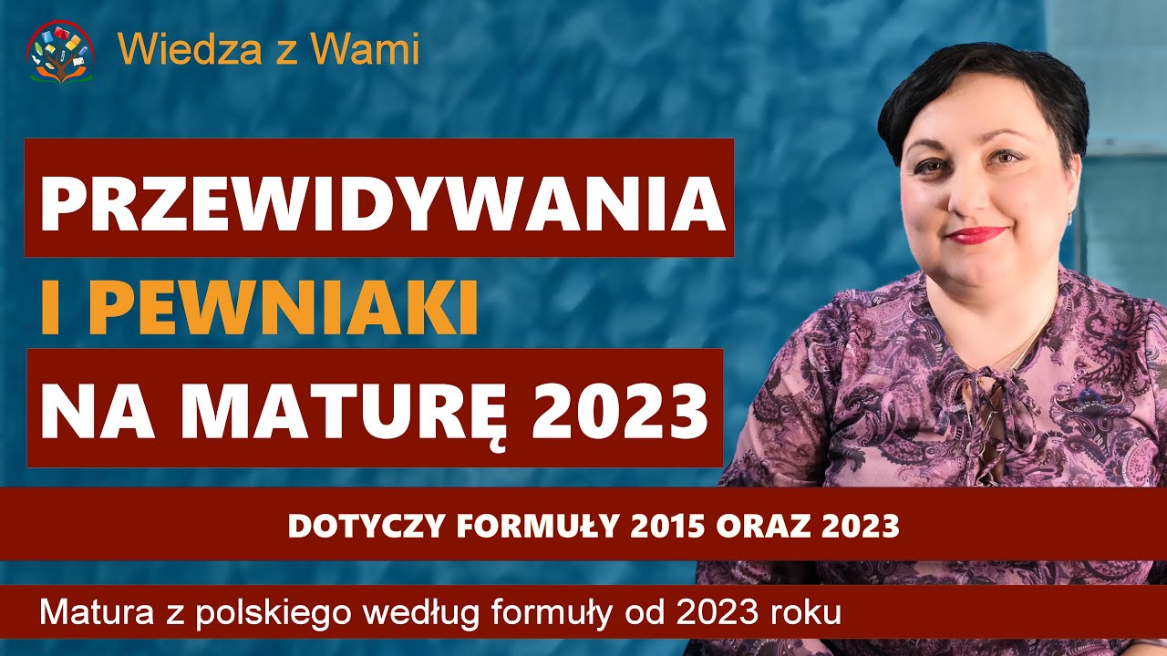 Przewidywania na maturę 2023 z polskiego, formuła 2023 i 2015