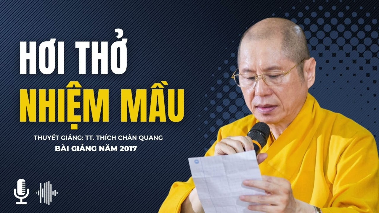 Hơi Thở Nhiệm Mầu | Thuyết giảng: TT. Thích Chân Quang