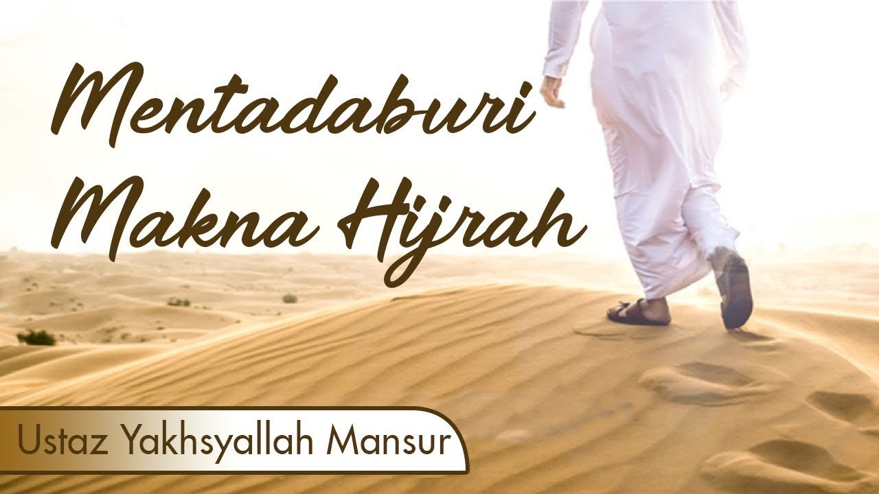 Ustaz Yakhsyallah Mansur || Mentadaburi Makna Hijrah || Q.S. Al-Baqarah 218