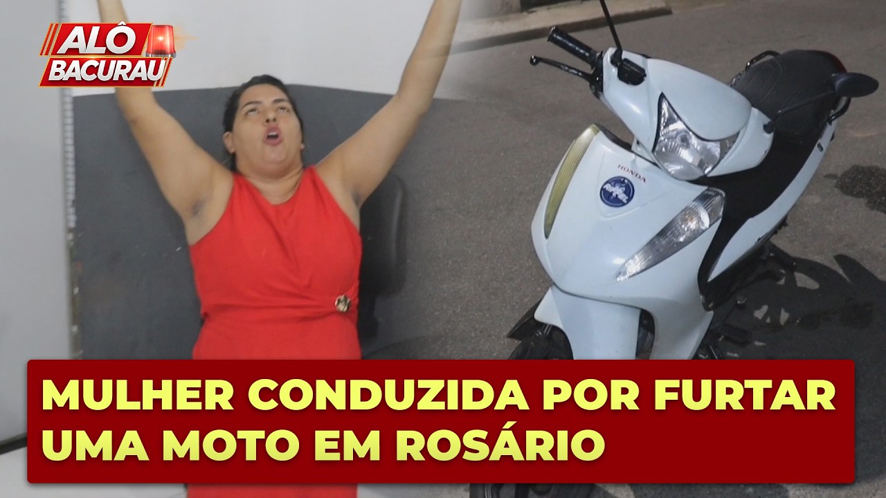 MULHER É CONDUZIDA POR SUSPEITA DE FURTO DE MOTOCICLETA EM ROSÁRIO