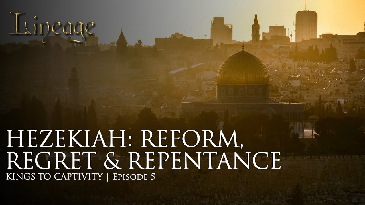 Hezekiah: Reform, Regret & Repentance | Kings to Captivity | Episode 5 | Lineage
