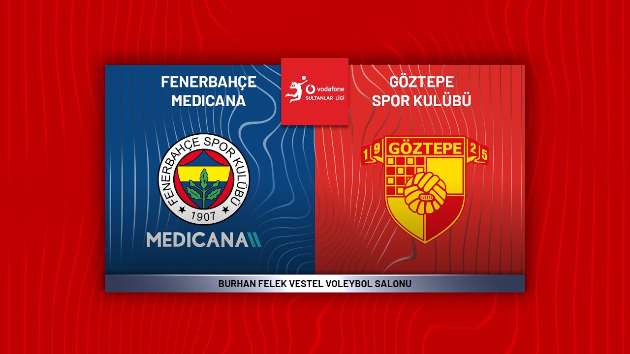 FENERBAHÇE MEDICANA - GÖZTEPE Vodafone Sultanlar Ligi