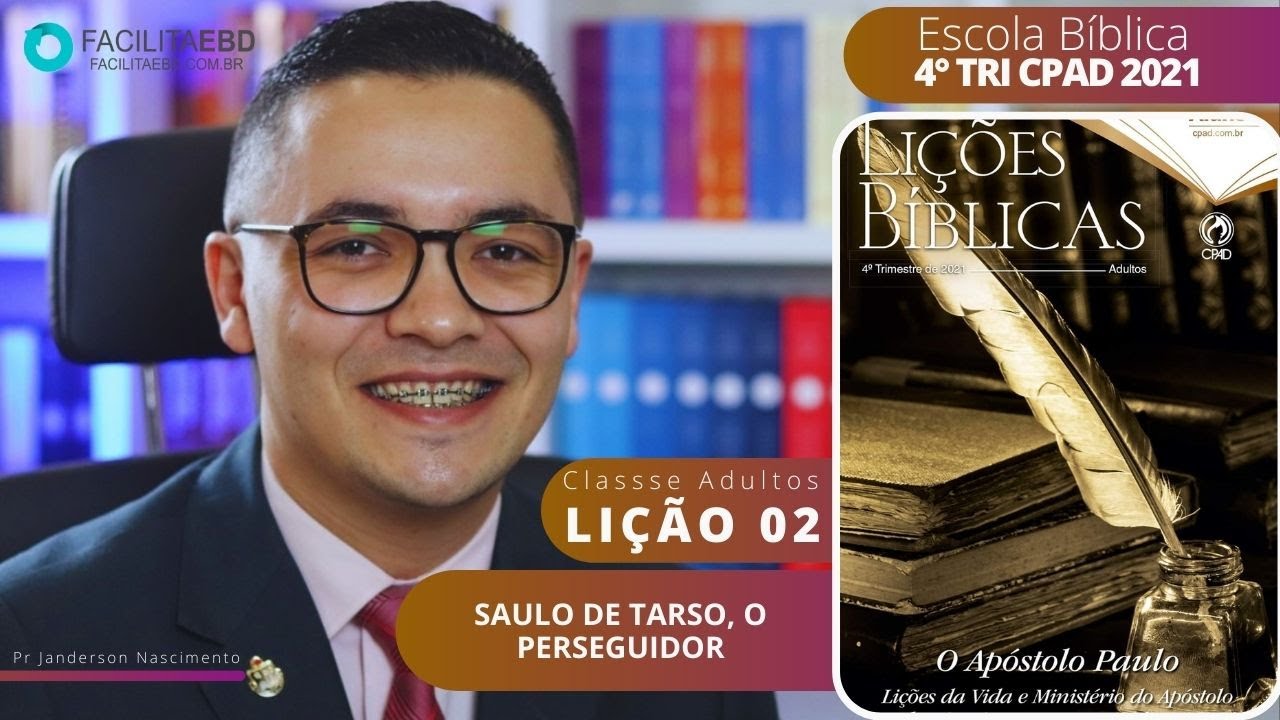 Lição 02 - Saulo de Tarso o Perseguidor - ADULTOS 4º TRI 2021 CPAD Pr Janderson Nascimento