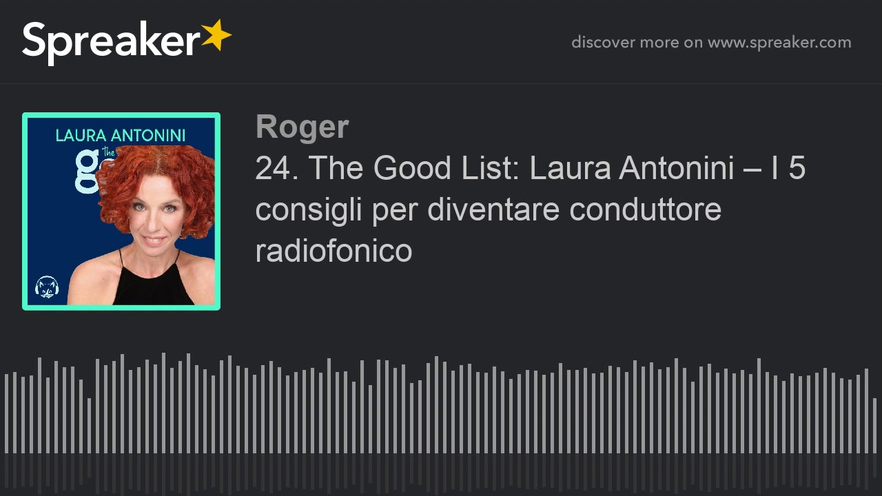 24. The Good List: Laura Antonini &ndash; I 5 consigli per diventare conduttore radiofonico
