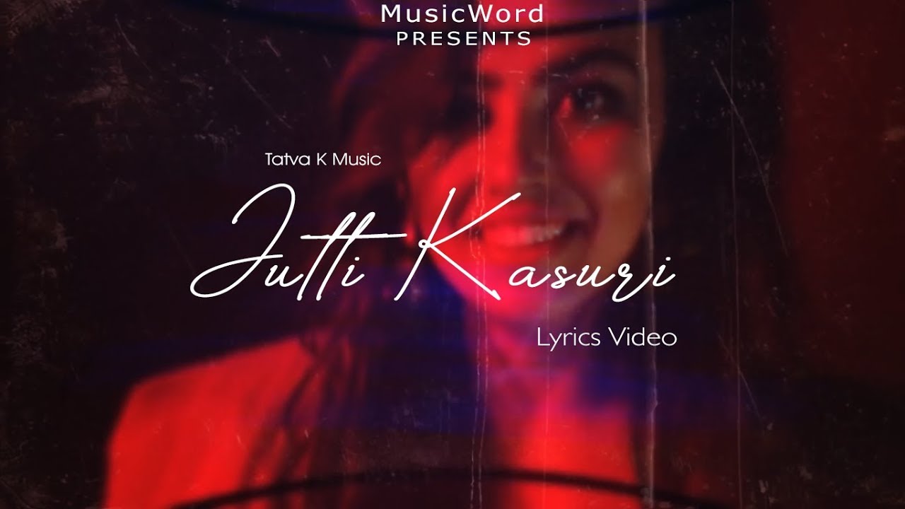 Jutti Kasuri (Lyrics) | Tatva K feat. Cash & M-Watt | MusicWord | Latest Punjabi Song 2019