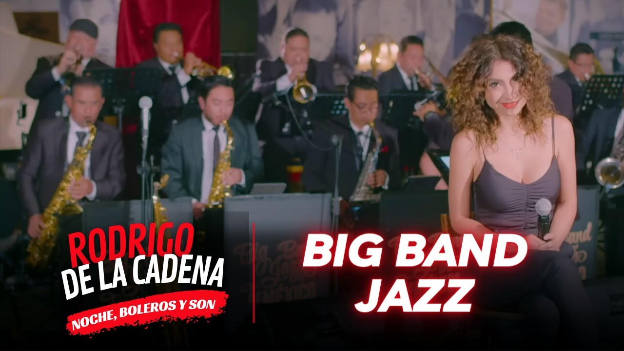 BIG BAND JAZZ de México | Noche, boleros y son con Rodrigo De La Cadena