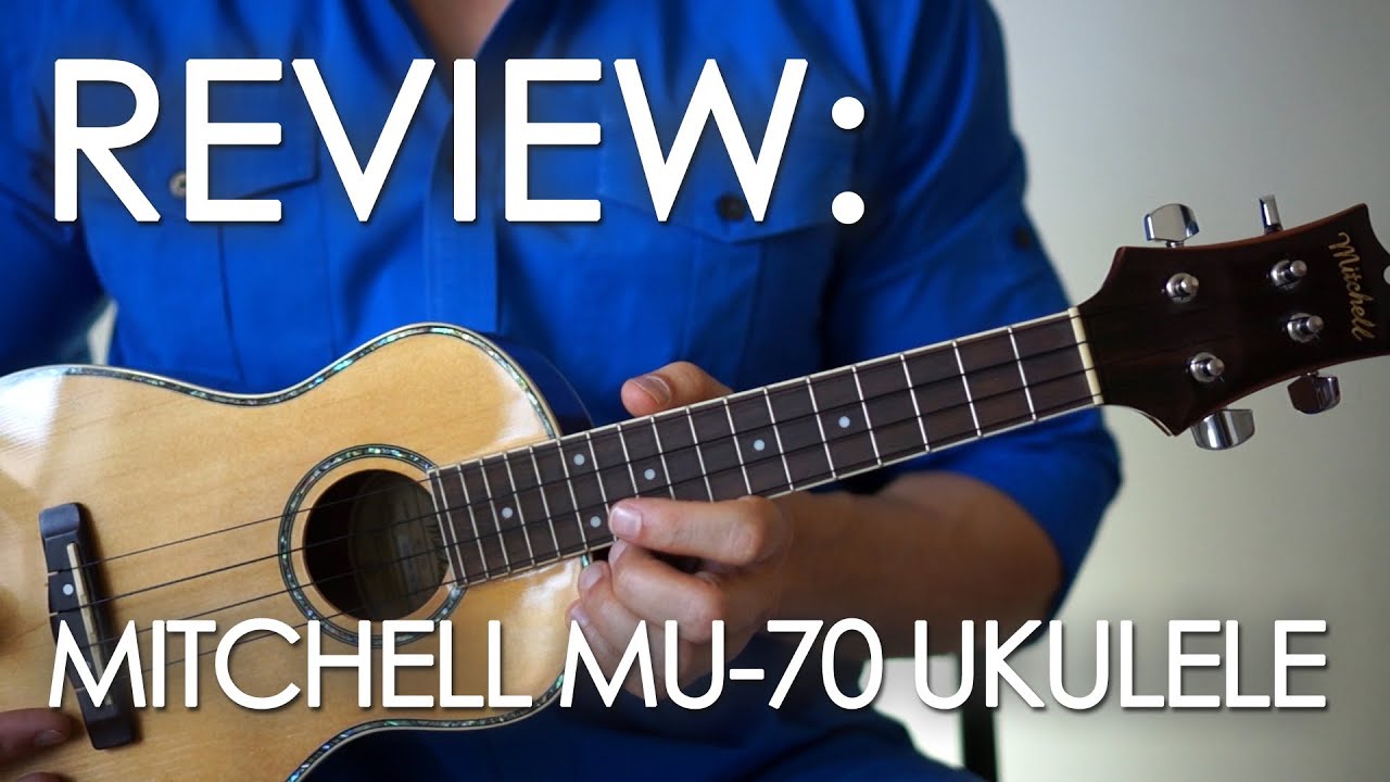 REVIEW: Mitchell MU-70 Ukulele