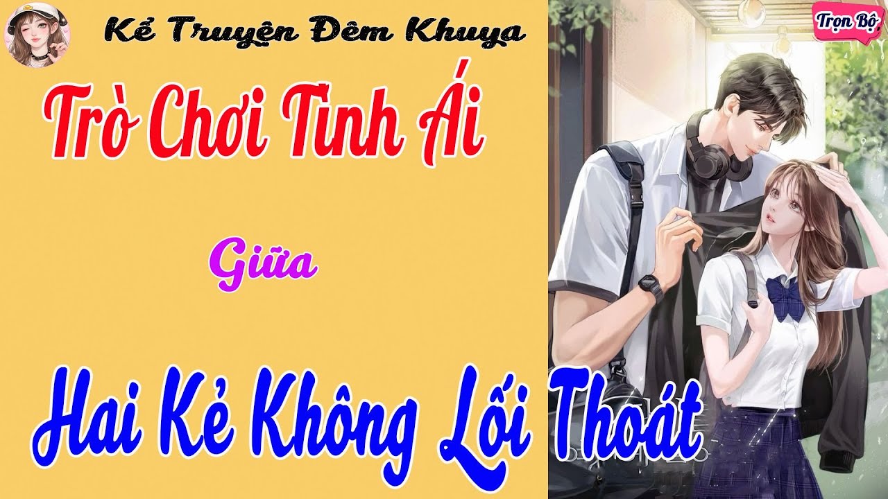Cuộc Truy Đuổi Ngọt Ngào – Trò Chơi Tình Ái Giữa Hai Kẻ Không Lối Thoát | Ngôn Tình 2026