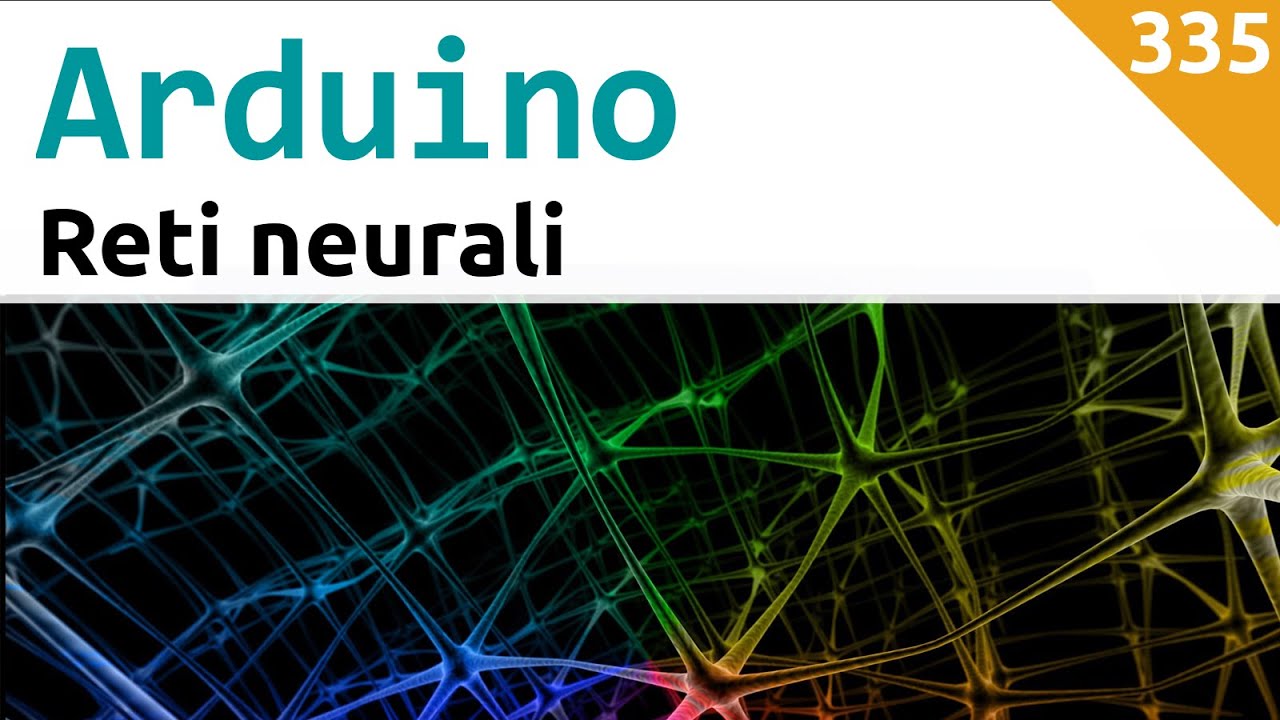 Reti neurali con Arduino (la teoria) - Video 335