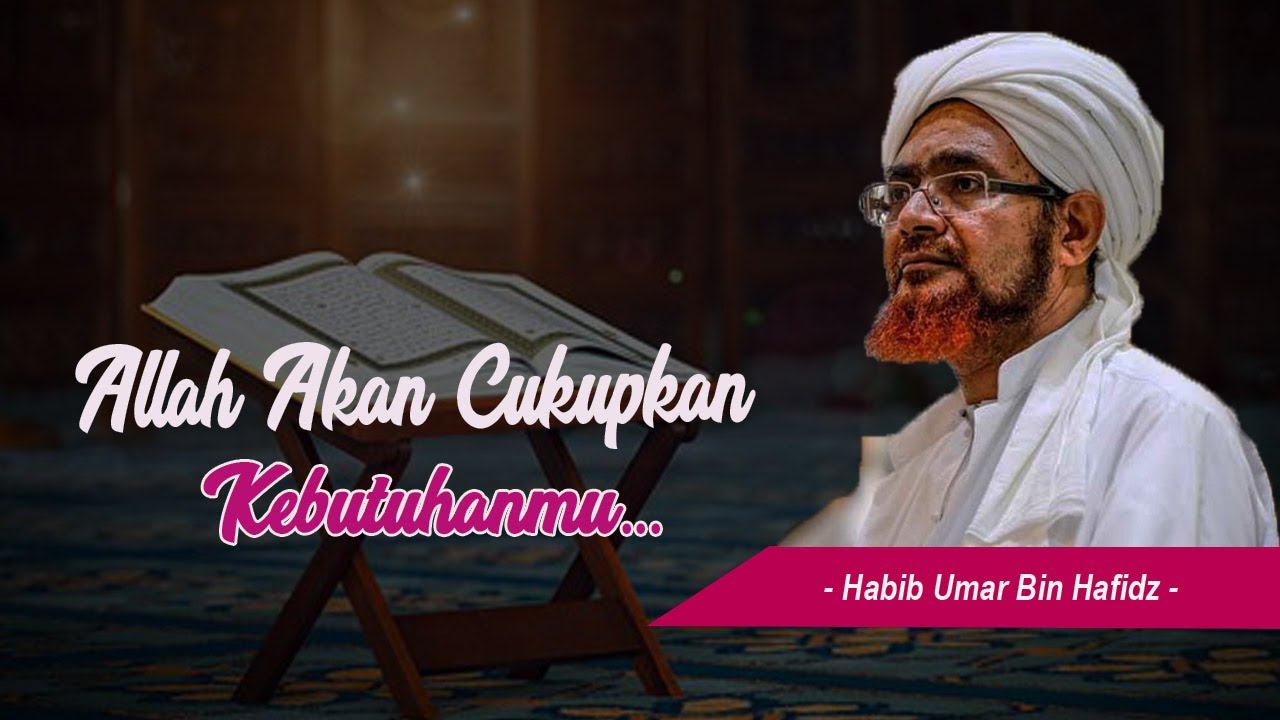 Berikan Waktumu untuk Allah , Allah Cukupkan Kebutuhanmu - Habib Umar bin Hafidz