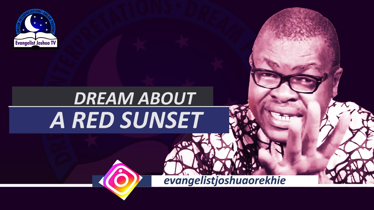 Dream About a Red or Orange Sunset - Spiritual Meaning from Evangelist Joshua
