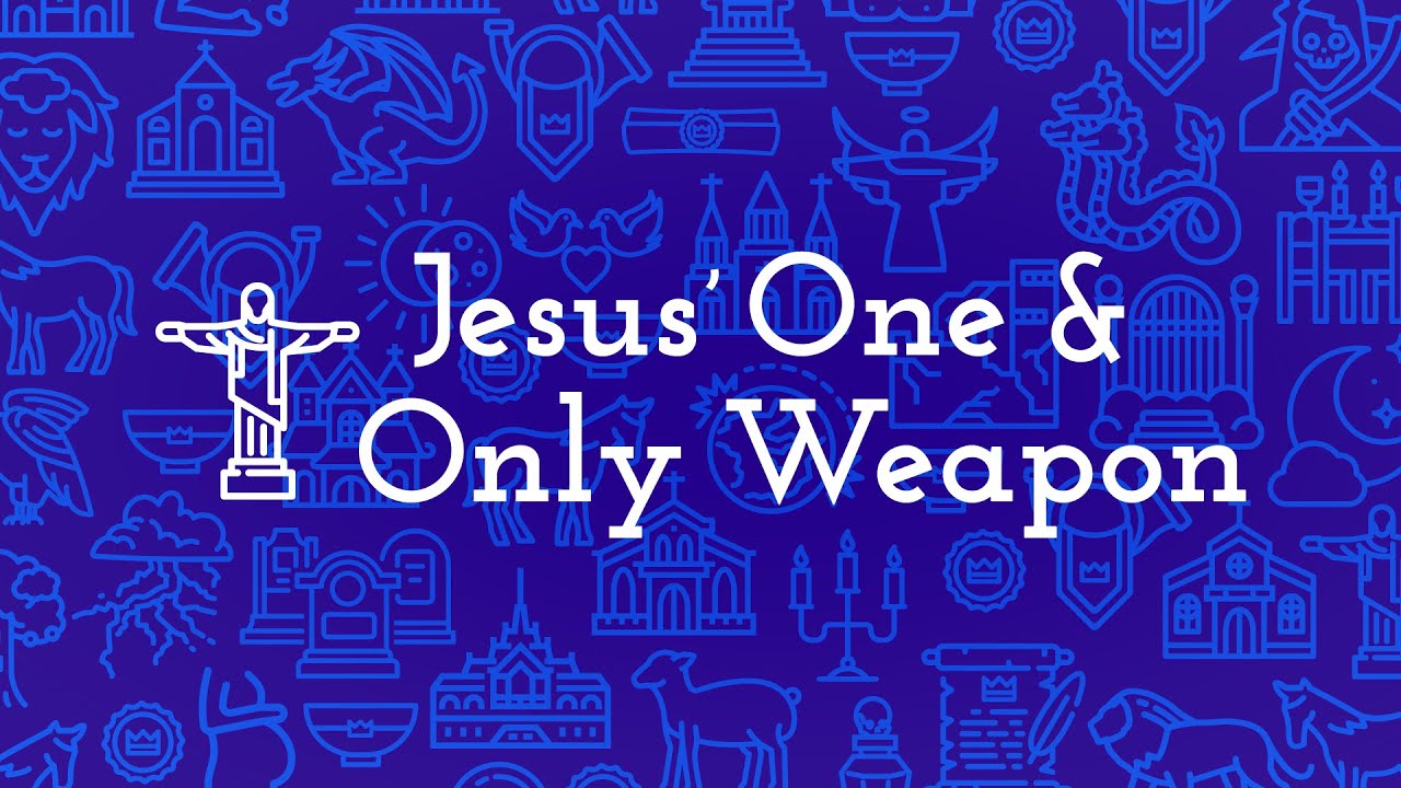 Jesus' One and Only Weapon