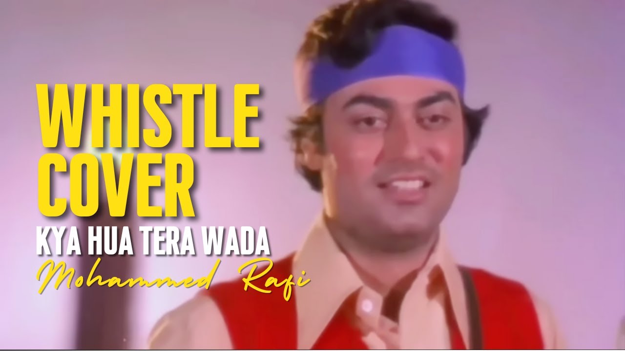Kya Hua Tera Wada | Whistle Cover