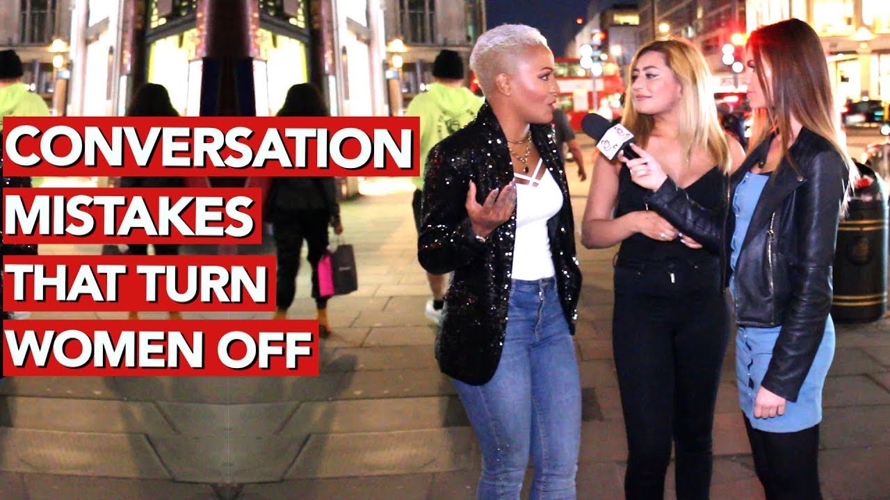 Conversation mistakes that turn women off!
