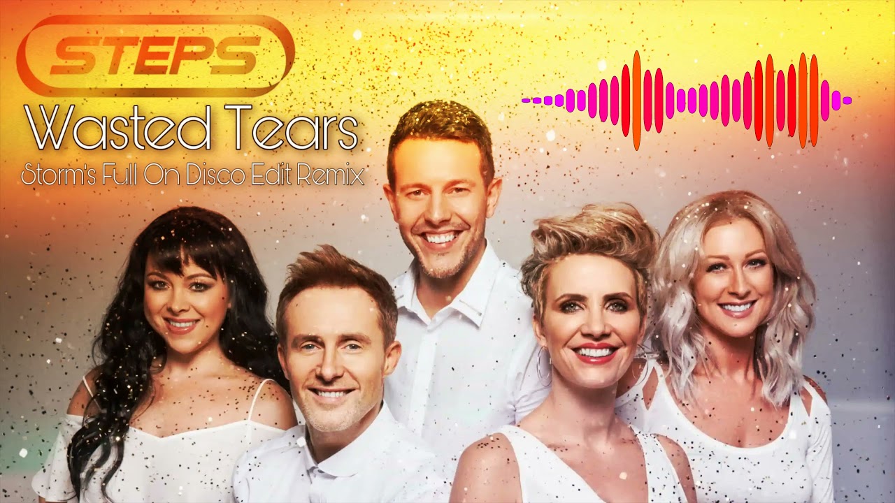 Steps - Wasted Tears  ( Storm's Full On Disco Remix Edit )