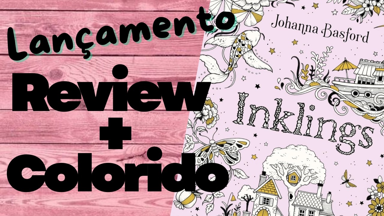 Lançamento Inklings (Johanna Basford)- Vem Colorir Comigo
