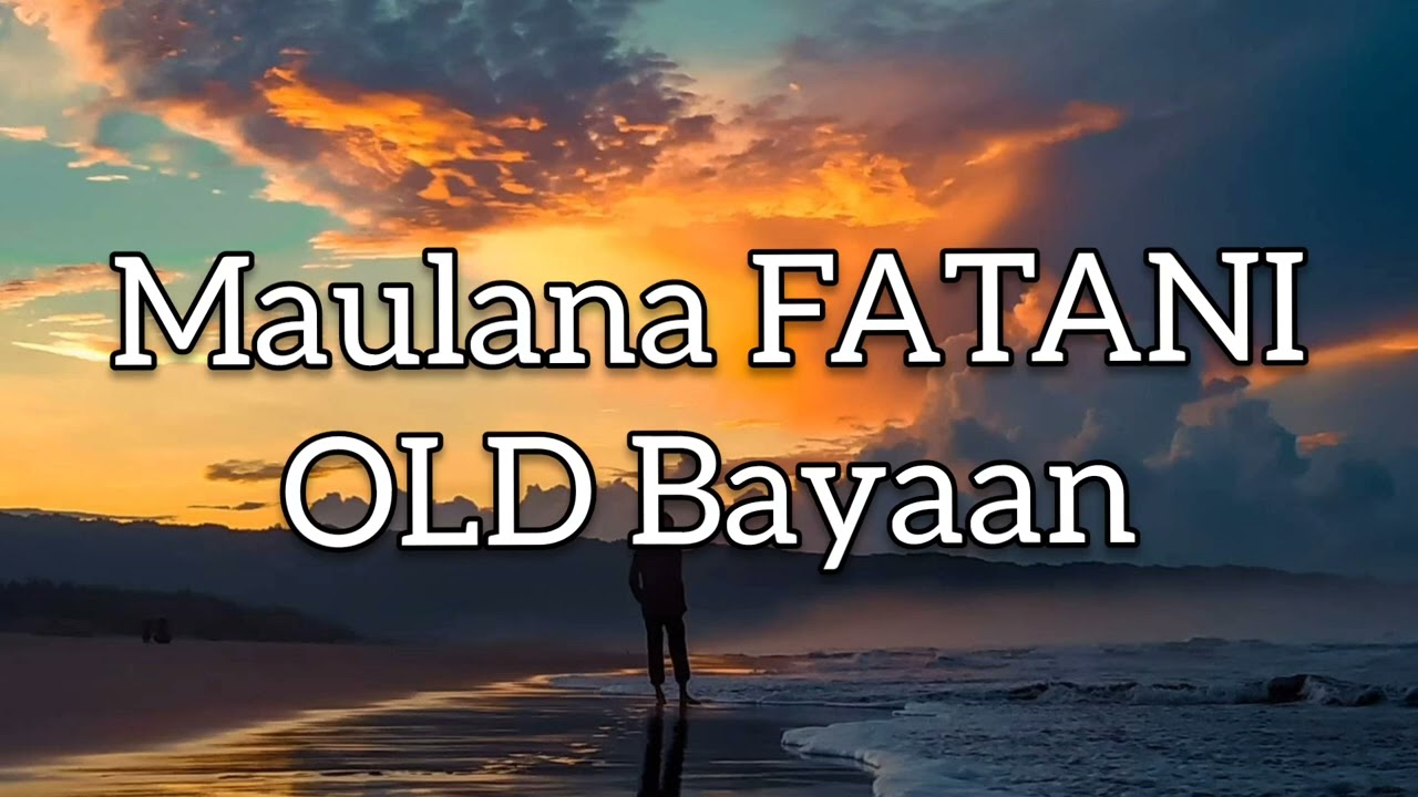 Maulana FATANI OLD Bayaan Best Mranao Wasyat uploaded 02/01/25
