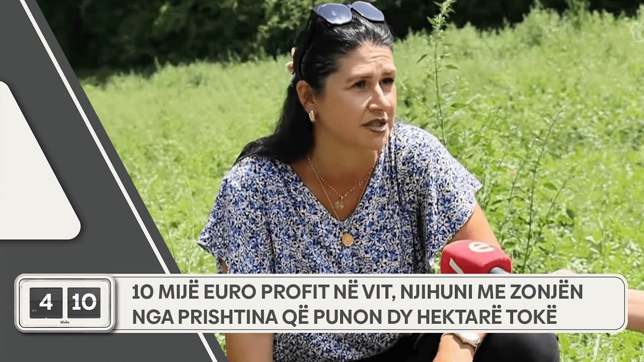 10 mijë euro profit në vit, njihuni me zonjën nga Prishtina që punon dy hektarë tokë