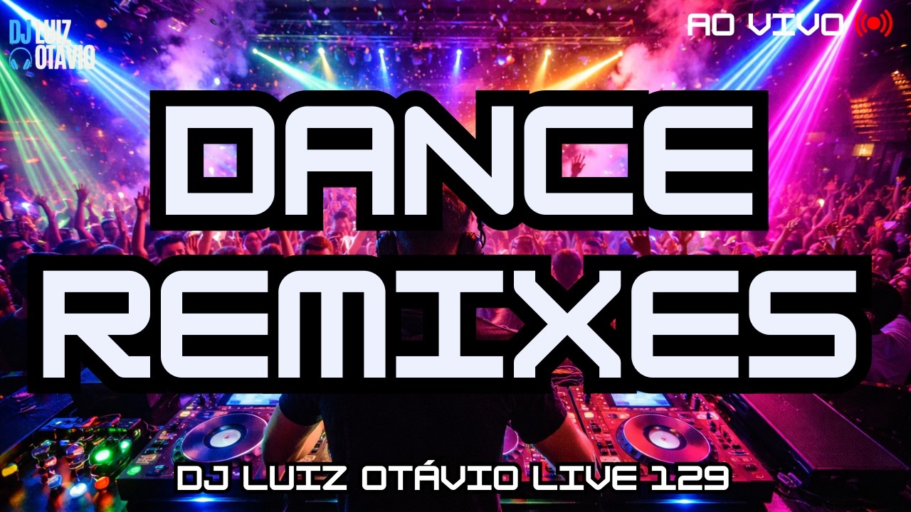 DANCE REMIXES - AO VIVO 🔊🔥 80s, 90s, 2000s e Atuais! (LIVE 129)🎧
