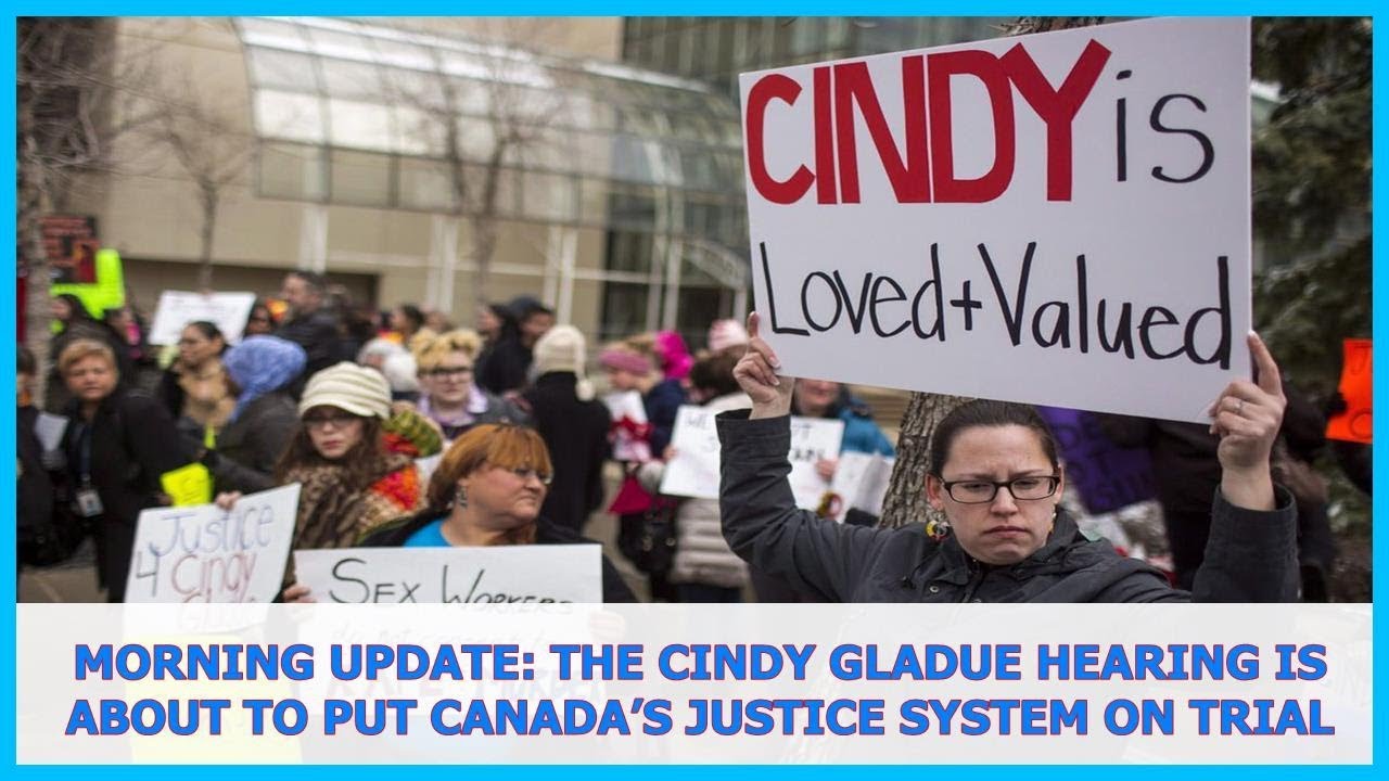 Morning Update: The Cindy Gladue hearing is about to put Canada&rsquo;s justice system on trial