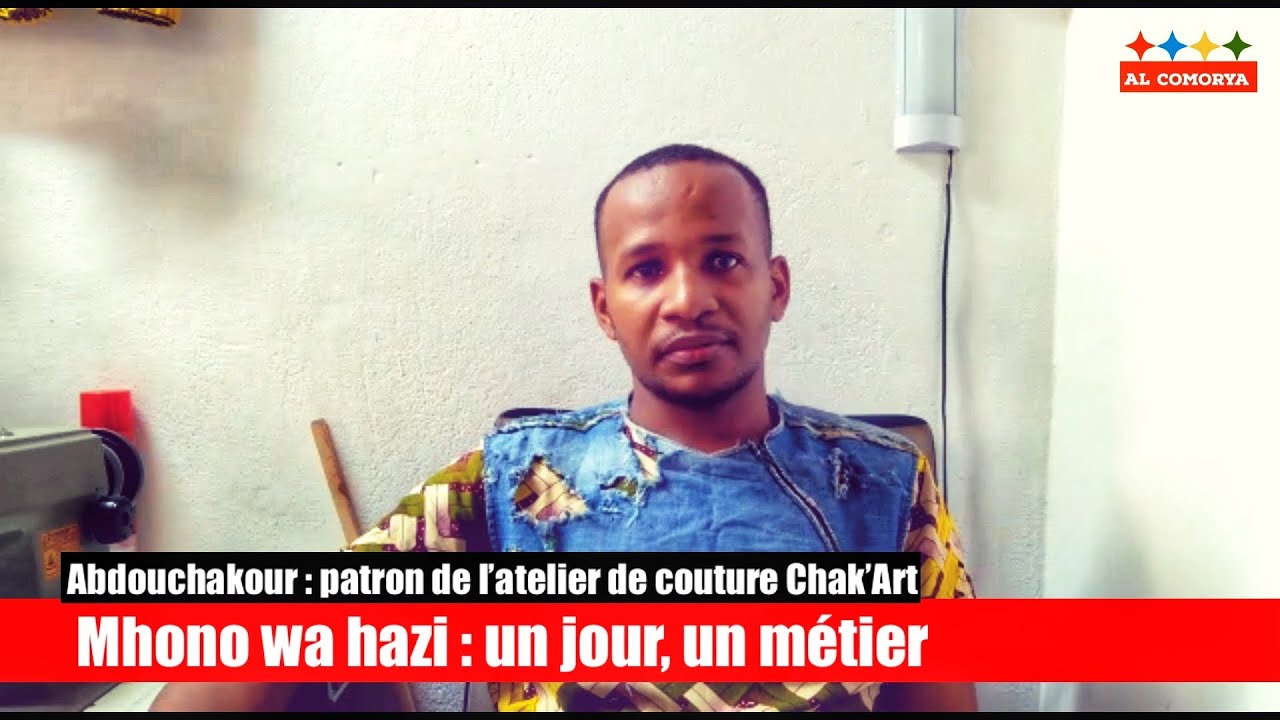 Mhono wa hazi : Comment Abdouchakour a ouvert son atelier de couture et gagne sa vie | Al Comorya
