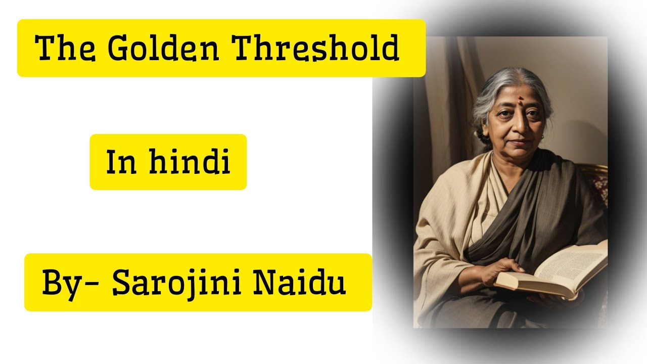 The Golden Threshold by Sarojini Naidu #englishliterature