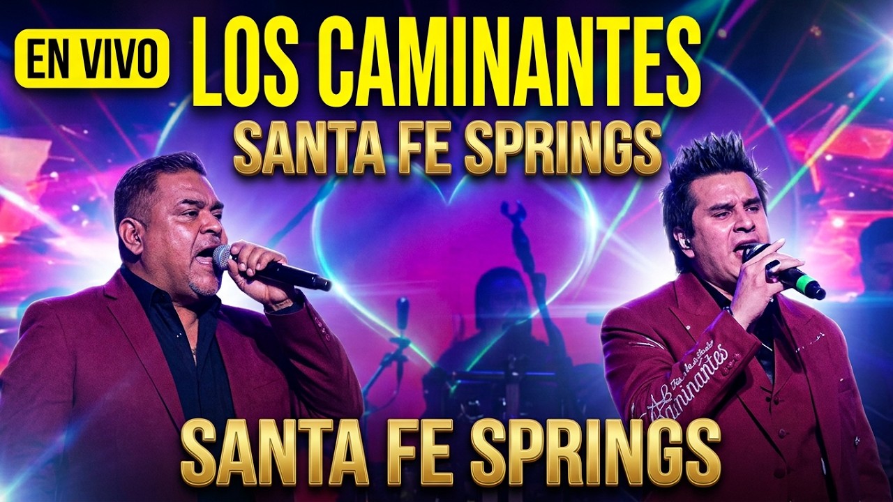 LOS CAMINANTES EN VIVO | SANTA FÉ SPRINGS, CALIFORNIA